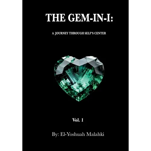 The Gem-In-I: A Journey Through Self's Center Vol.1