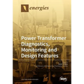 Power Transformer Diagnostics, Monitoring and Design Features
