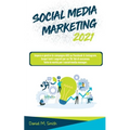 Social Media Marketing 2021: Impara a gestire le campagne ADS su Facebook & Instagram. Scopri tutti i segreti per un Tik Tok di successo. Tutte le nov