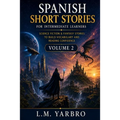 Spanish Short Stories Intermediate Level: Sci-Fi Fantasy Edition Volume 2
