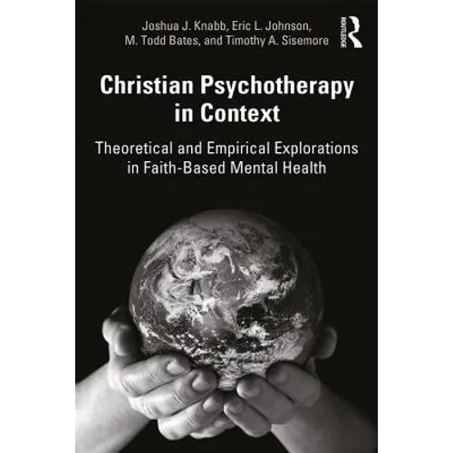 Christian Psychotherapy in Context: Theoretical and Empirical Explorations in Faith-Based Mental Health