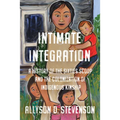 Intimate Integration: A History of the Sixties Scoop and the Colonization of Indigenous Kinship