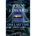 One Last Time: A Psychic Medium Speaks to Those We Have Loved and Lost
