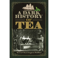 A Dark History of Tea