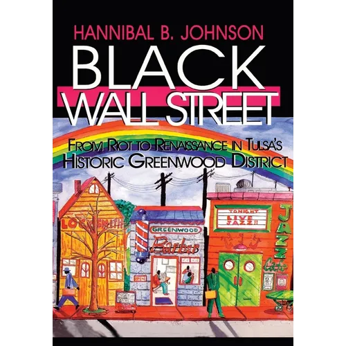 Black Wall Street: From Riot to Renaissance in Tulsa's Historic Greenwood District