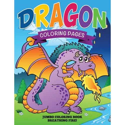 Dragon Coloring Pages (Jumbo Coloring Book - Breathing Fire!)