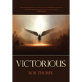 Victorious: Winning the spiritual battles against your marriage, family and life.