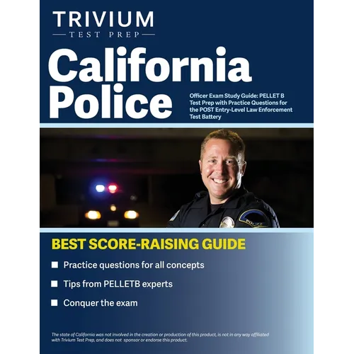 California Police Officer Exam Study Guide: PELLET B Test Prep with Practice Questions for the POST Entry-Level Law Enforcement Test Battery