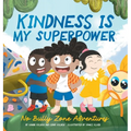 Kindness is my Superpower: No Bully Zone Adventures