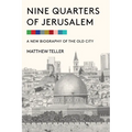 Nine Quarters of Jerusalem: A New Biography of the Old City
