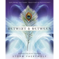 Betwixt & Between: Exploring the Faery Tradition of Witchcraft