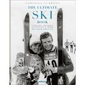 The Ultimate Ski Book: Legends, Resorts, Lifestyle & More