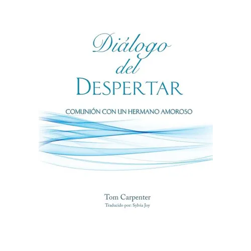 Dialogo Del Despertar: Comunion Con Un Hermano Amoroso