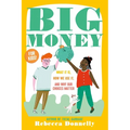 Big Money: What It Is, How We Use It, and Why Our Choices Matter