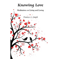 Knowing Love: Meditations on Living and Loving