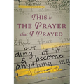 This is the Prayer that I Prayed