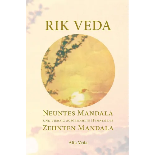 Rik Veda: Neuntes Mandala und 40 ausgewählte Hymnen des Zehnten Mandala: Im Lichte von Maharishis Vedischer Wissenschaft und Tec