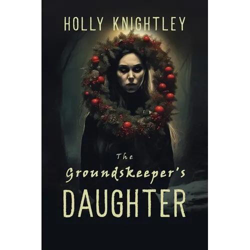 The Groundskeeper's Daughter: A Supernatural Suspense Novella with a Christmas Twist