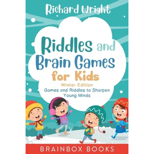 Riddles and Brain Games for Kids Winter Edition: Riddles and Games to Sharpen Young Minds (Ages 9 -12)