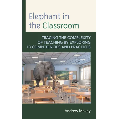 Elephant in the Classroom: Tracing the Complexity of Teaching by Exploring 13 Competencies and Practices