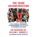 The Third Reconstruction: How a Moral Movement Is Overcoming the Politics of Division and Fear