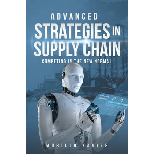 Advanced Strategies in Supply Chain: Competing in the New Normal