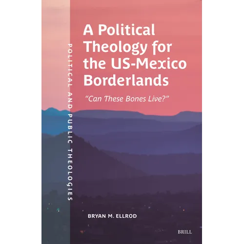 A Political Theology for the Us-Mexico Borderlands: "Can These Bones Live?"