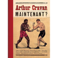 Arthur Cravan: Maintenant?