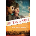Sisters in Arms: A Novel of the Daring Black Women Who Served During World War II