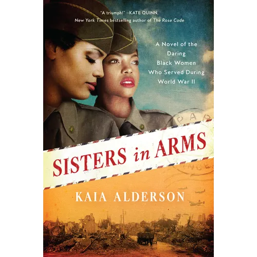 Sisters in Arms: A Novel of the Daring Black Women Who Served During World War II