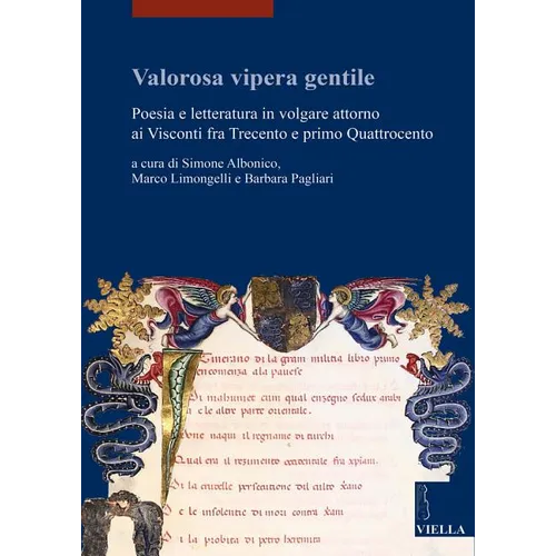 Valorosa Vipera Gentile: Poesia E Letteratura in Volgare Attorno AI Visconti Fra Trecento E Primo Quattrocento