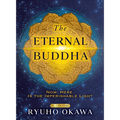 The Eternal Buddha: Now, Here, Is the Imperishable Light