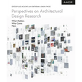 Perspectives on Architectural Design Research: What Matters - Who Cares - How