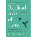 Radical Acts of Love: How We Find Hope at the End of Life