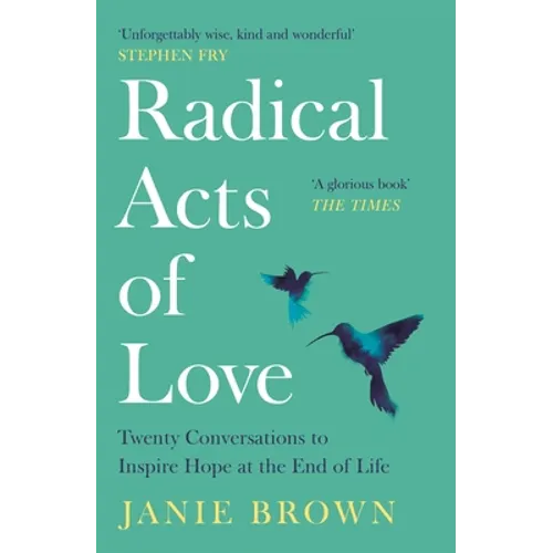 Radical Acts of Love: How We Find Hope at the End of Life