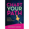Chart Your Path: A 9-Step Method to Getting Unstuck