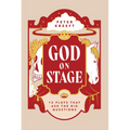 God on Stage: 15 Plays That Ask the Big Questions