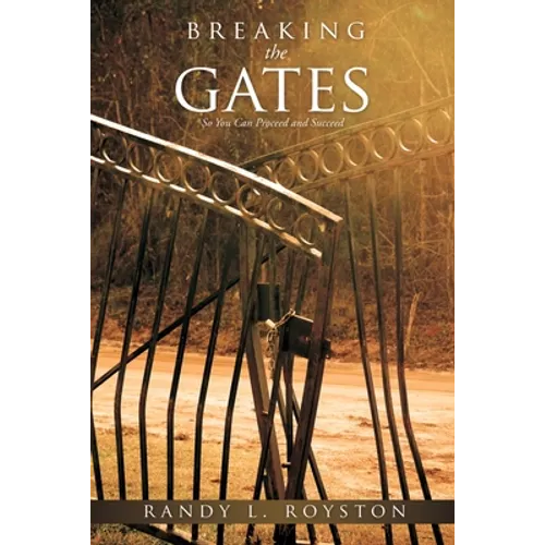 Breaking the Gates: So You Can Proceed and Succeed