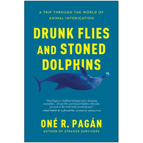 Drunk Flies and Stoned Dolphins: A Trip Through the World of Animal Intoxication