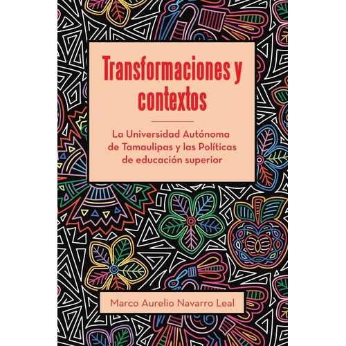 Transformaciones y contextos: La Universidad Autónoma de Tamaulipas y las Políticas de educación superior