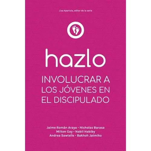Hazlo: Involucrar a Los Jóvenes En El Discipulado