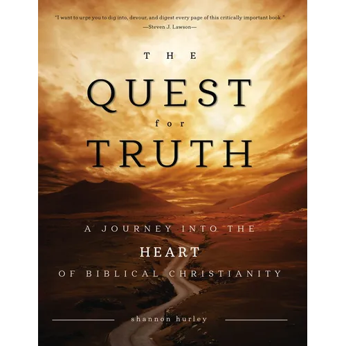 The Quest for Truth: A Journey Into the Heart of Biblical Christianity