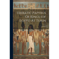 Hieratic Papyrus Of Kings (of Egypt) At Turin; Volume 1