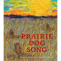 Prairie Dog Song: The Key to Saving North America's Grasslands