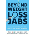The Diet Whisperer: Beyond Weight-Loss Jabs: Includes a 12-Week, Fat-Loss Plan to Lose Weight Naturally