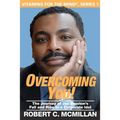 Overcoming You!: The Journey Of Joe Braxton's Fall And Rise To A Corporate Idol