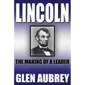 Lincoln--The Making of a Leader