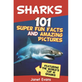 Sharks: 101 Super Fun Facts and Amazing Pictures (Featuring the World's Top 10 Sharks with Coloring Pages)