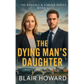 The Dying Man's Daughter: A Randall & Carver Mystery