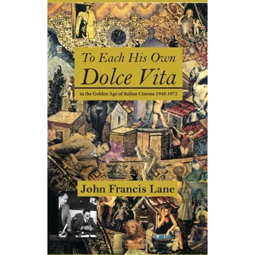 To Each His Own Dolce Vita: in the Golden Age of Italian Cinema 1948-1972